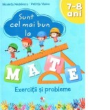 Sunt cel mai bun la mate. Exercitii si probleme, 7-8 ani