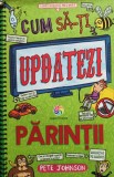 Pete Johnson - Cum sa-ti updatezi parintii (Editia: 2015)