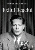 Exilul Regelui - Diana Mandache - Carte Istorie - Noua/Anticariat