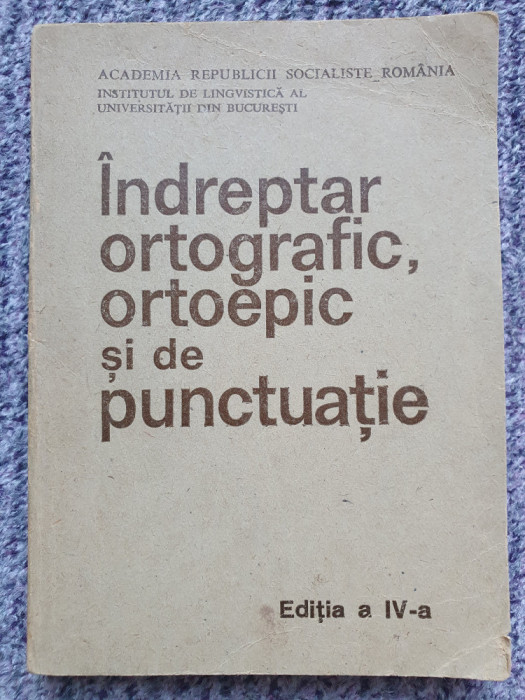 Indreptar ortografic, ortoepic si de punctuatie, 1983, 224 p, stare buna