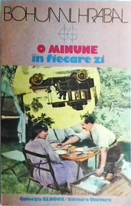 Bohumil Hrabal - O minune in fiecare zi