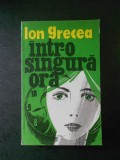 ION GRECEA - INTR-O SINGURA ORA