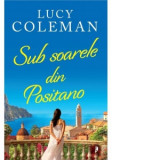 Sub soarele din Positano - Lucy Coleman