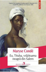 Eu, Tituba, vrajitoarea neagra din Salem - Maryse Conde, editia 2021 foto
