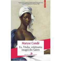Eu, Tituba, vrajitoarea neagra din Salem - Maryse Conde, editia 2021
