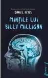 Mintile lui Billy Milligan Daniel Keyes Roman Bazat Pe Povestea Adevarata Tulburare De Personalitate Multipla Thriller Psihologic