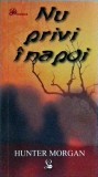 Nu privi inapoi, Hunter Morgan, Editura Lider, Beletristica, Thriller, Romana, 2009, 552 pagini