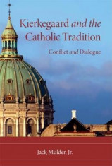 Kierkegaard and the Catholic Tradition: Conflict and Dialogue foto