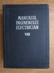 x x x - Manualul inginerului electrician ( vol. VIII ) foto