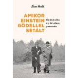 Amikor Einstein G&ouml;dellel s&eacute;t&aacute;lt - Kir&aacute;ndul&aacute;s az &eacute;rtelem perem&eacute;n - Jim Holt