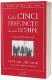 Cele cinci disfunctii ale unei echipe. o fabula despre leadership - patrick lencioni