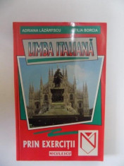 LIMBA ITALIANA PRIN EXERCITII de ADRIANA LAZARESCU , OTILIA BORCIA , 2001 foto