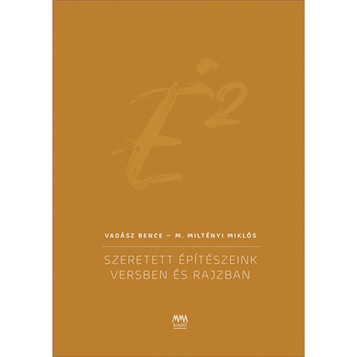&Eacute;2 - SZERETETT &Eacute;P&Iacute;T&Eacute;SZEINK VERSBEN &Eacute;S RAJZBAN - Vad&aacute;sz Bence-M.MILT&Eacute;NYI MIKL&Oacute;S
