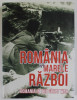 ROMANIA IN MARELE RAZBOI , EDITIA A II - A , coordonator CORNEL - CONSTANTIN ILIE , 2018 *EDITIE BILINGVA