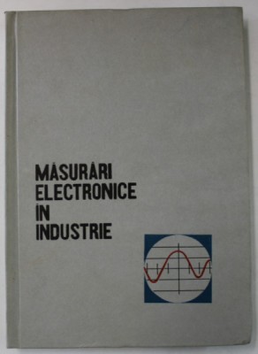 MASURARI ELECTRONICE IN INDUSTRIE de TH. NICOLAU ...GH. IANCULESCU , 1964 foto