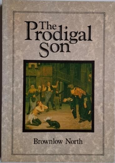 The Prodigal Son &ndash; Brownlow North