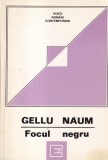 Gellu Naum - Focul Negru, Editura Eminescu, Poezie Rom&acirc;nă, Coperta Brosata, Stare Buna