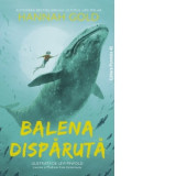 Balena disparuta - Hannah Gold, Levi Pinfold, Justina Bandol