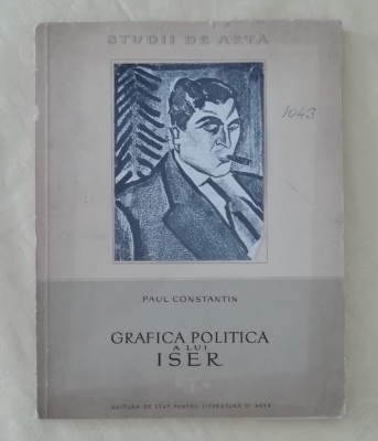 myh 310s - Studii de arta - P Constantin - Grafica politica a lui Iser - ed 1955 foto