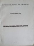 Istoria Civilizatiei Metalului - Gheorghe Botiș, 1996, Iasi, Constructii Metalice, Romana, 189 Pagini