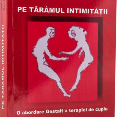 Pe tărâmul intimității. O abordare Gestalt a terapiei de cuplu - Paperback brosat - Gordon Wheeler, Stephanie Backman - Gestalt Books