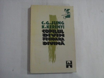 COPILUL DIVIN FECIOARA DIVINA - C. G. JUNG, K. KERENYI foto