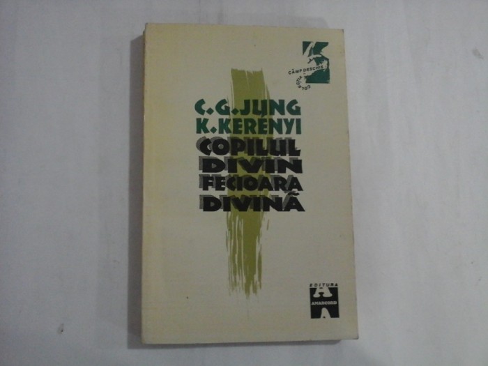 COPILUL DIVIN FECIOARA DIVINA - C. G. JUNG, K. KERENYI