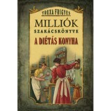 Milli&oacute;k szak&aacute;csk&ouml;nyve - A di&eacute;t&aacute;s konyha - Truxa Frigyes