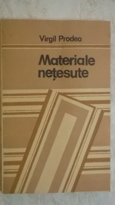 Virgil Prodea - Materiale netesute (trimit cartea oriunde in tara)