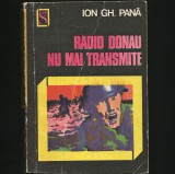 Radio Donau nu mai transmite - Ion Gh. Pană - Roman istoric