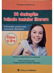 Carmen Iordachescu - Sa dezlegam tainele textelor literare, clasa a V-a (Editia: 2001) foto
