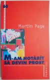 M-am hotarat sa devin prost &ndash; Martin Page