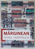 MARGINEAN , OCHIUL UNIVERSULUI , AVANGARDA SI FIGURATIV : EMPATII SI COMPARATII ESTETICE , ESEURI de AL. GAVRILESCU , 2021