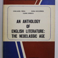 AN ANTHOLOGY OF ENGLISH LITERATURE : THE NEOCLASSICS AGE by IOAN - AUREL PREDA ...LILIANA IONESCU , 1983