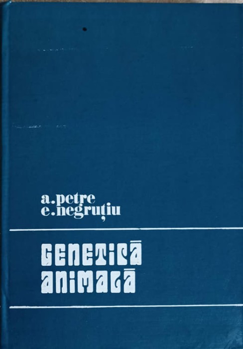 GENETICA ANIMALA-A. PETRE, E. NEGRUTIU-266186