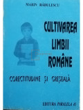 Marin Rădulescu - Cultivarea limbii rom&acirc;ne. Corectitudine și greșeală (editia 1996)