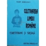 Marin Rădulescu - Cultivarea limbii rom&acirc;ne. Corectitudine și greșeală (editia 1996)