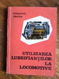 Utilizarea lubrifiantilor la locomotive - G. Popoviciu, CFR / R3P4F, Alta editura