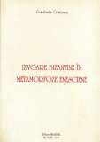 AS - CONSTANTA CRISTESCU - IZVOARE BIZANTINE IN METAMORFOZE ENESCIENE