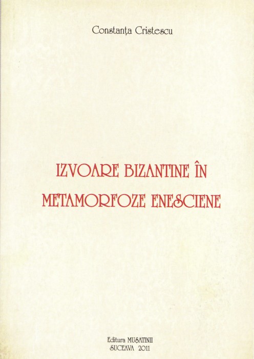 AS - CONSTANTA CRISTESCU - IZVOARE BIZANTINE IN METAMORFOZE ENESCIENE