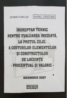 &amp;Icirc;ndreptar tehnic pentru evaluarea imediată, la prețul zilei, a costurilor elementelor și construcțiilor de locuințe - Sorin Turcuș, Aurel Constantin foto
