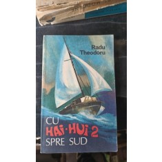Cu Hai Hui 2 Spre Sud - Radu Theodoru
