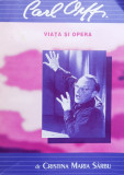 Carl Orff. Viata Si Opera - Cristina Maria Sarbu ,558556