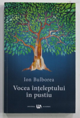 VOCEA INTELEPTULUI IN PUSTIU de ION BULBOREA , 2020 , DEDICATIE * foto
