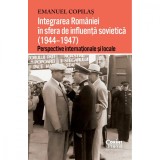 Cumpara ieftin Integrarea Romaniei in sfera de influenta sovietica, 1944-1947 - Emanuel Copilas, Corint