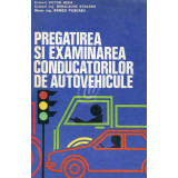 Pregatirea si examinarea conducatorilor de autovehicule