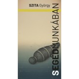 Seg&eacute;dmunk&aacute;ban - Szita Gy&ouml;rgy