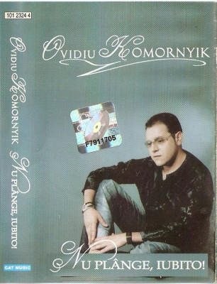 Casetă audio Ovidiu Komornyik &amp;lrm;&amp;ndash; Nu Pl&amp;acirc;nge, Iubito!, originală foto