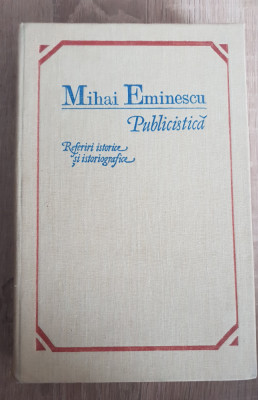 Publicistică. Referiri istorice și istoriografice - Mihai Eminescu foto