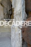 Decadere. Viata si moartea iudeo-crestinismului - Michel Onfray